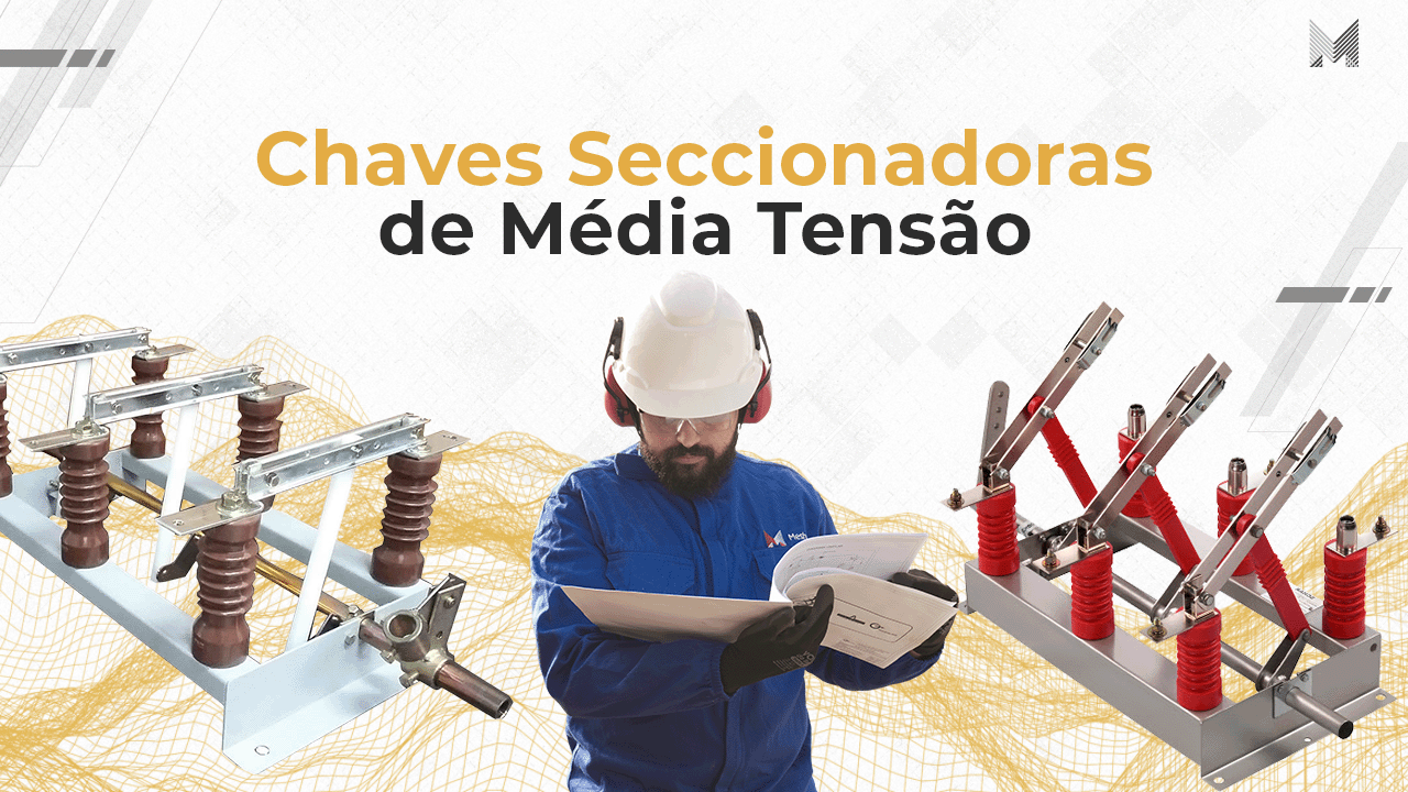 Tipos de Chave Seccionadora de Média Tensão