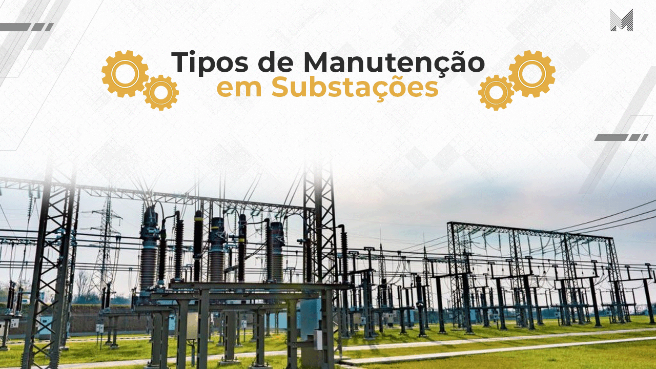 Tipos de Manutenção em Subestações