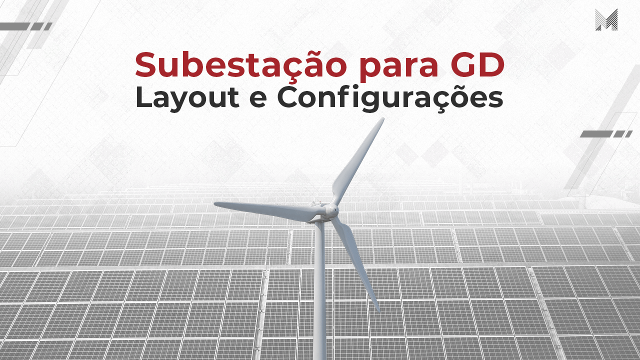 Subestação para GD – Layout e Configurações