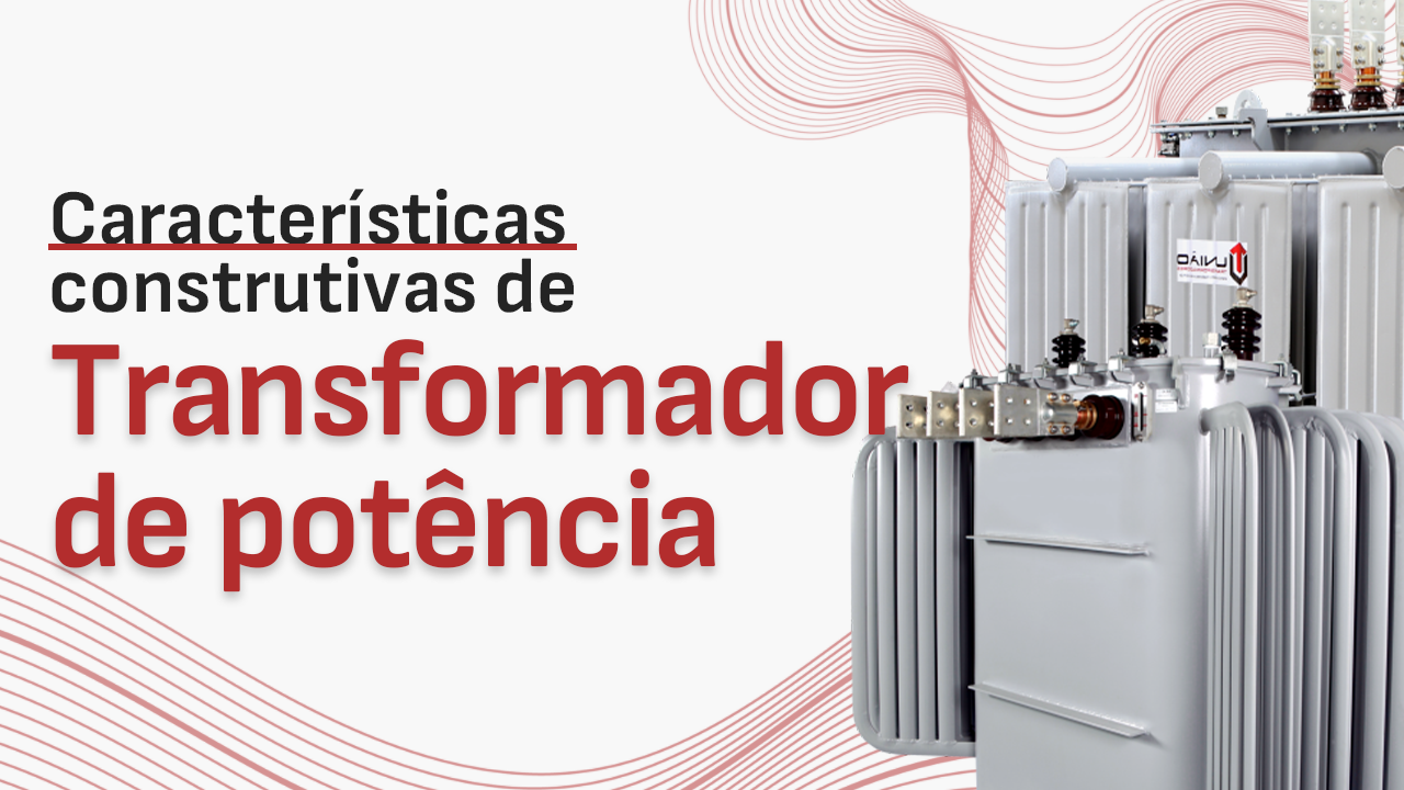 Características Construtivas de Transformadores