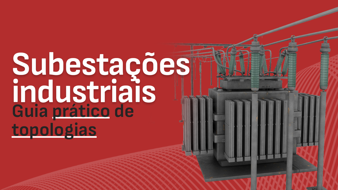 Estudo de Caso – Subestação Industrial