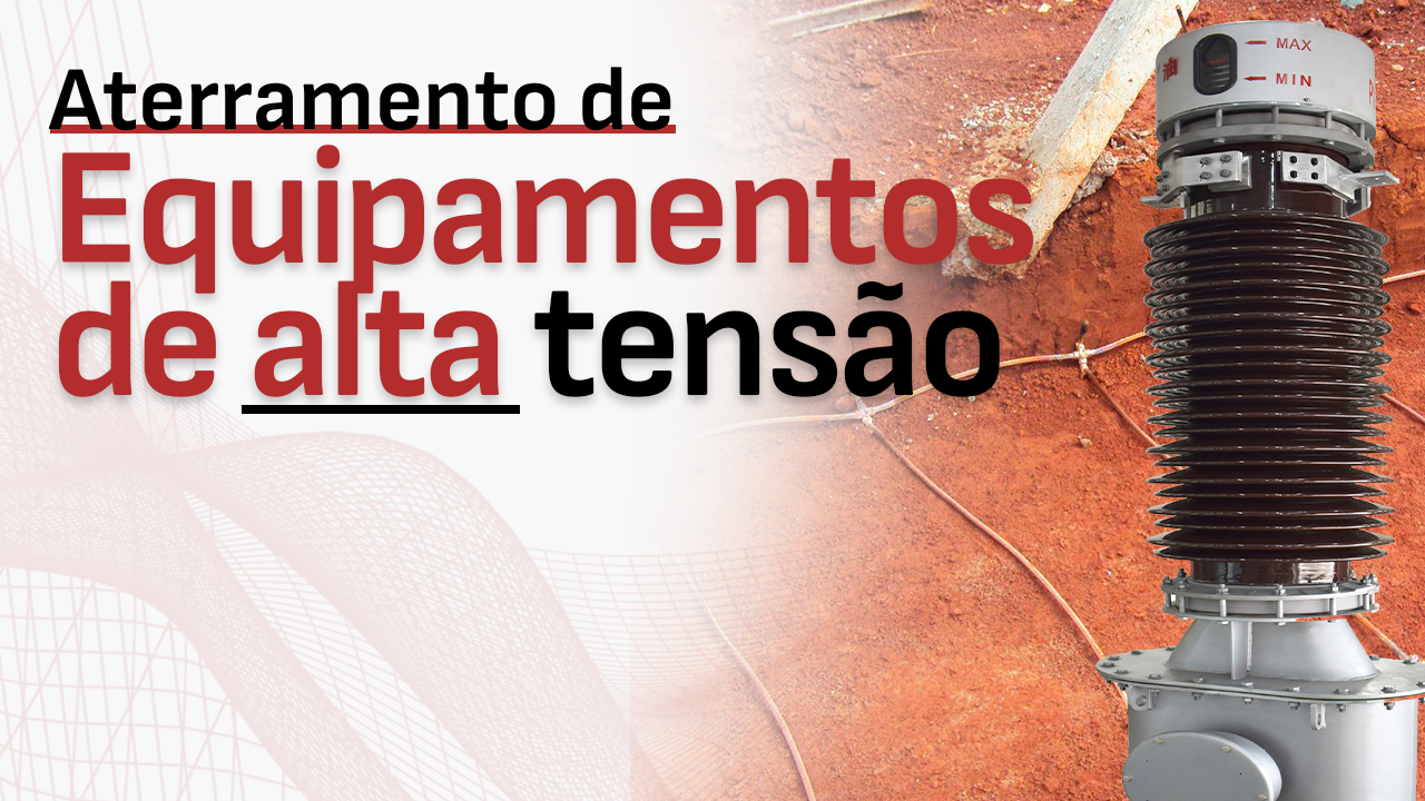 Aterramento de Equipamentos de Alta Tensão