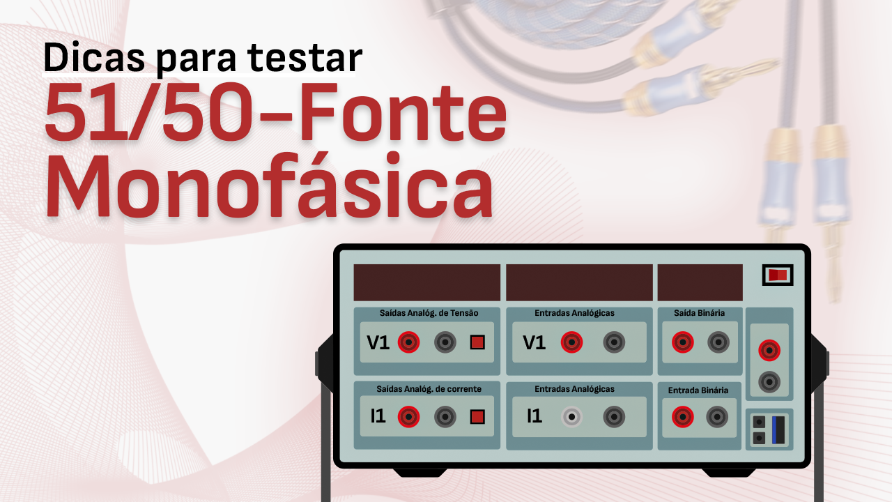 Dicas para Testar 51/50 – Fonte Monofásica